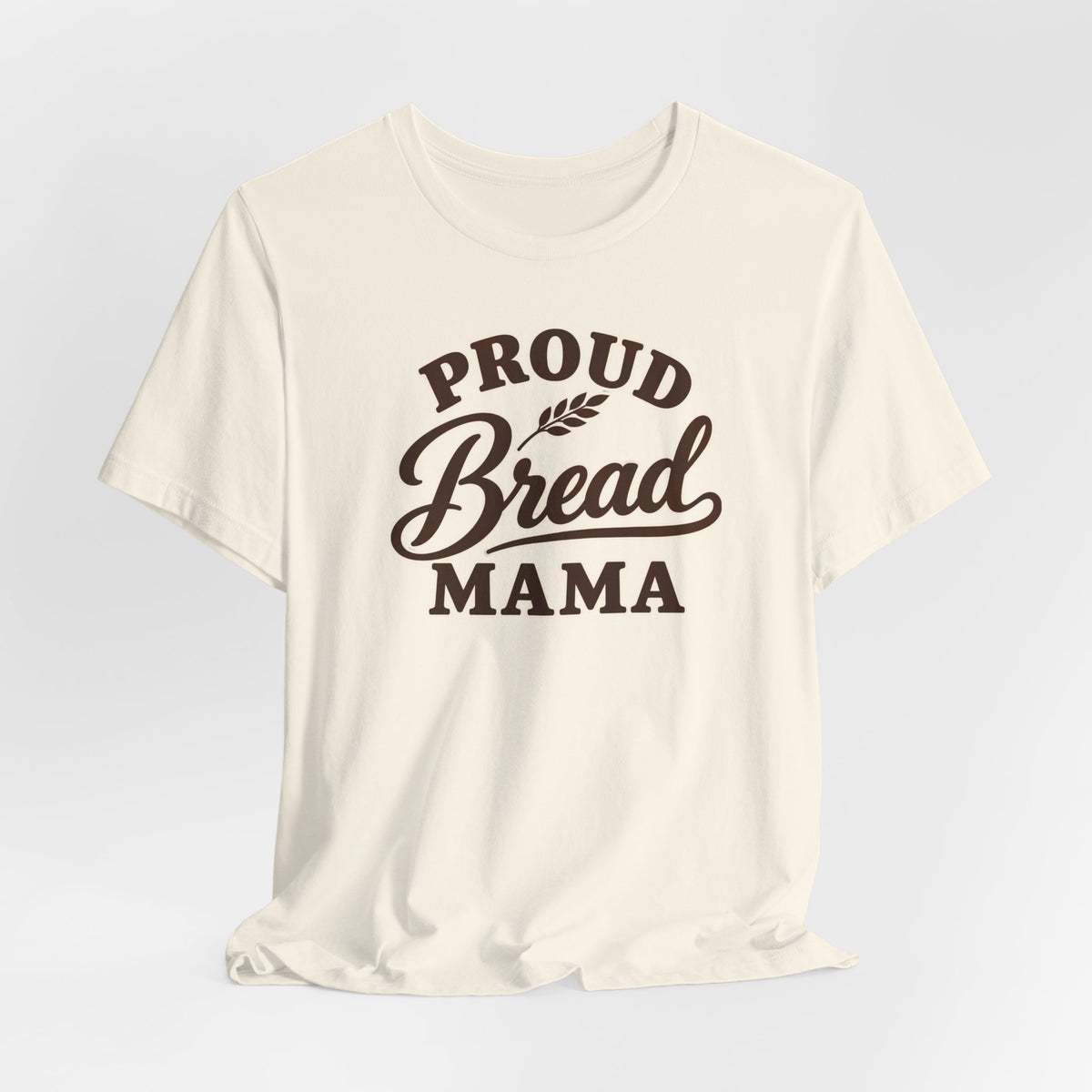 Proud Bread Mama T-Shirt