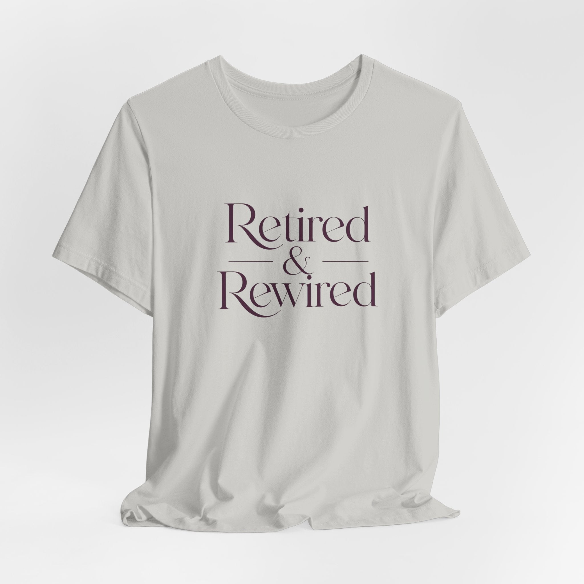 Retired & Rewired T-Shirt