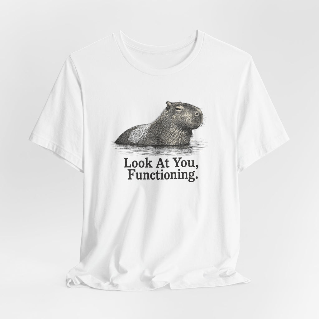 Look at You, Functioning T-Shirt