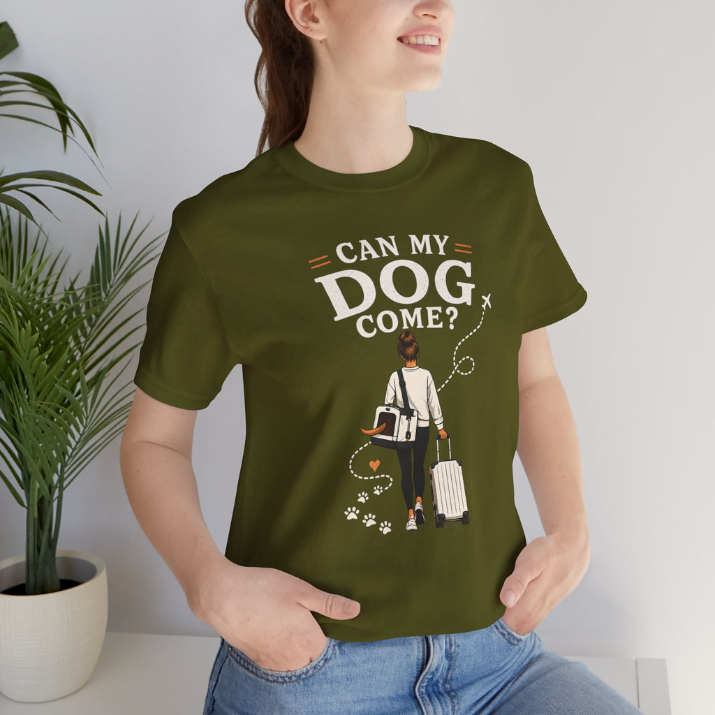 Can My Dog Come? T-Shirt