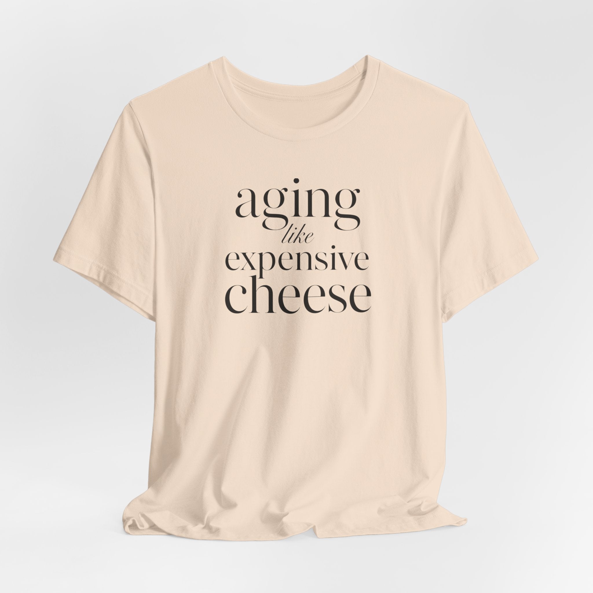 Aging Like Expensive Cheese T-Shirt