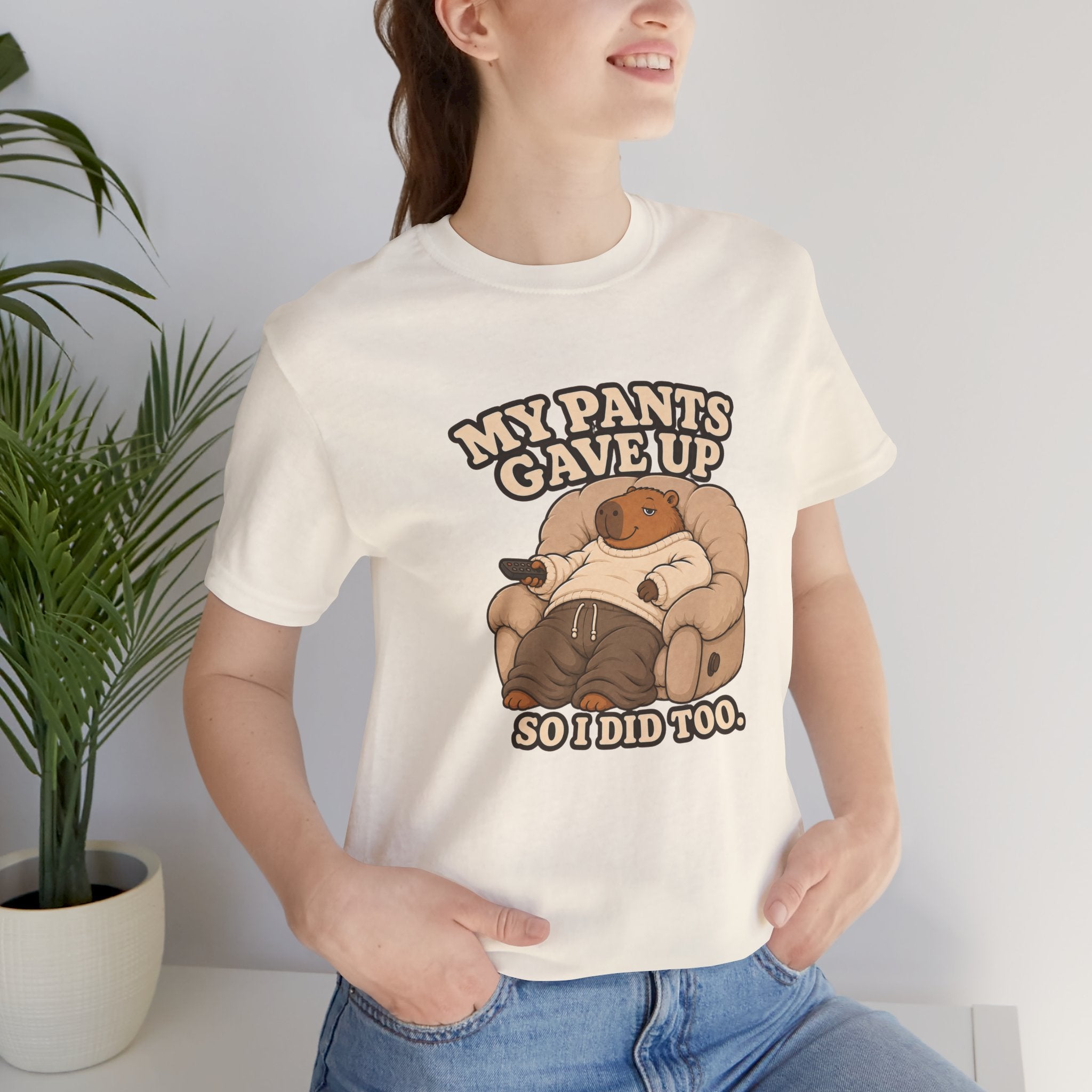 My Pants Gave Up T-Shirt
