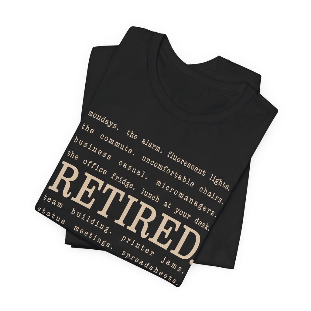 Retired, No Explanation T-Shirt