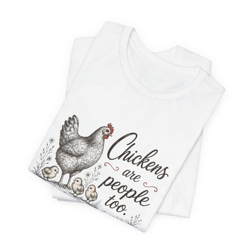 Chickens are People Too T-Shirt
