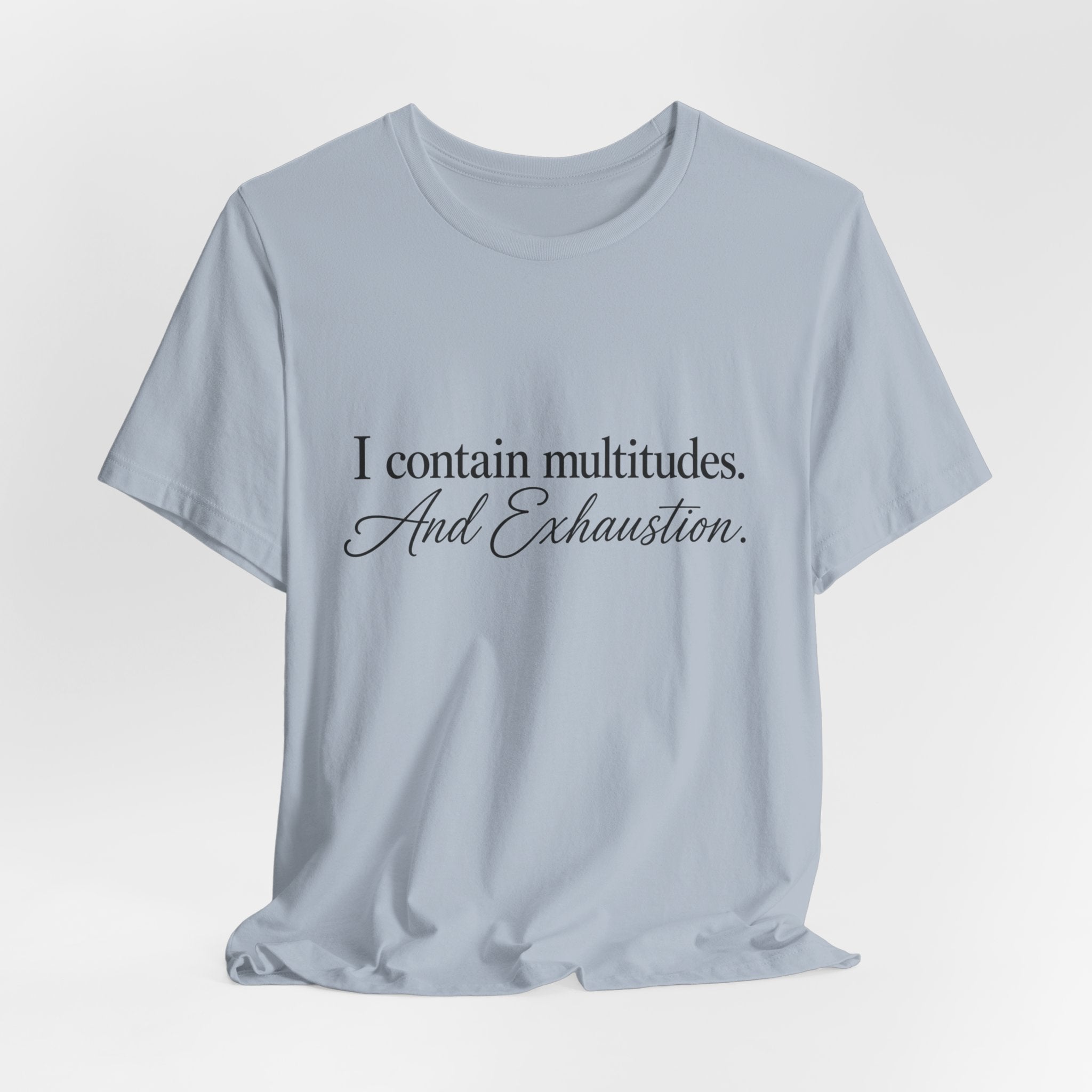 Multitudes & Exhaustion T-Shirt