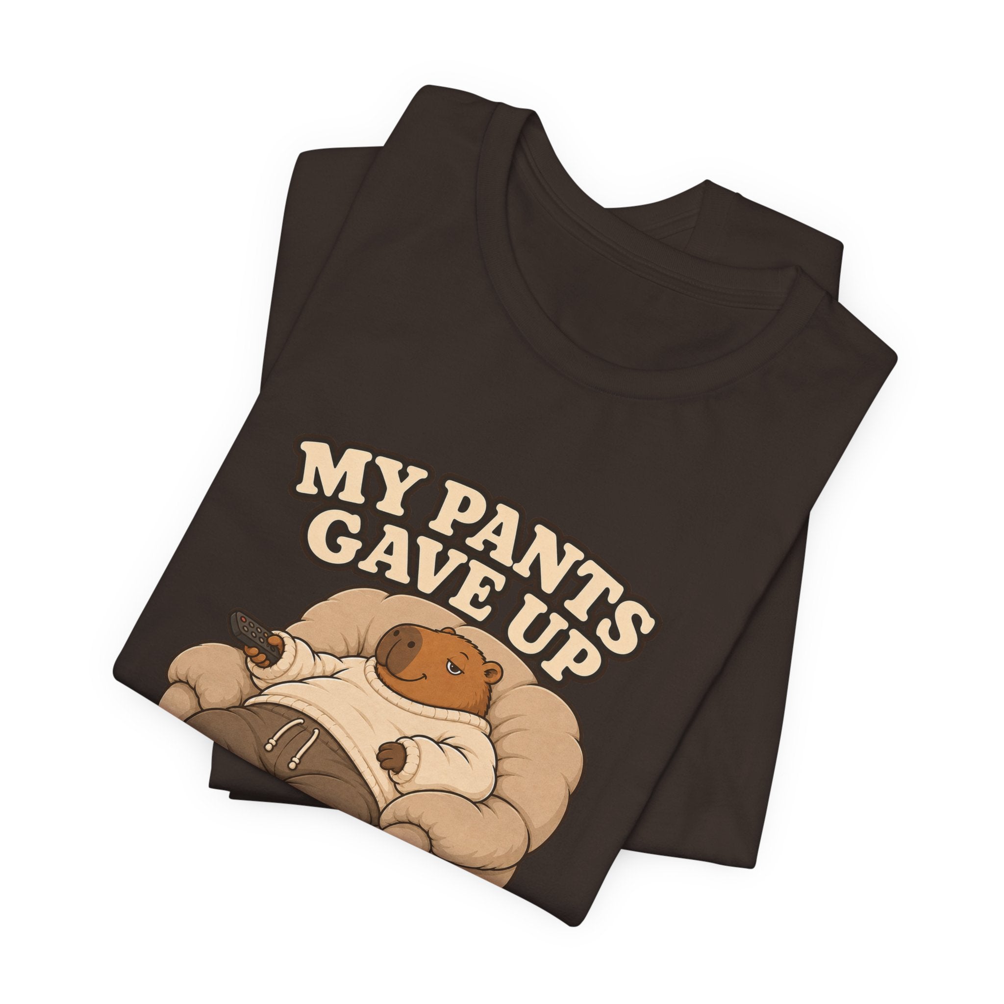 My Pants Gave Up T-Shirt