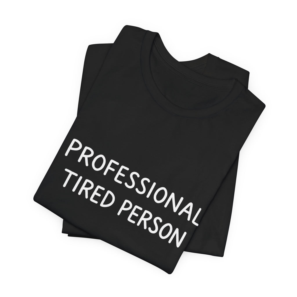 Professional Tired Person T-Shirt