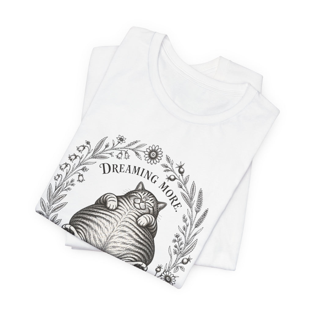 Dream More. Do Less Cat T-Shirt