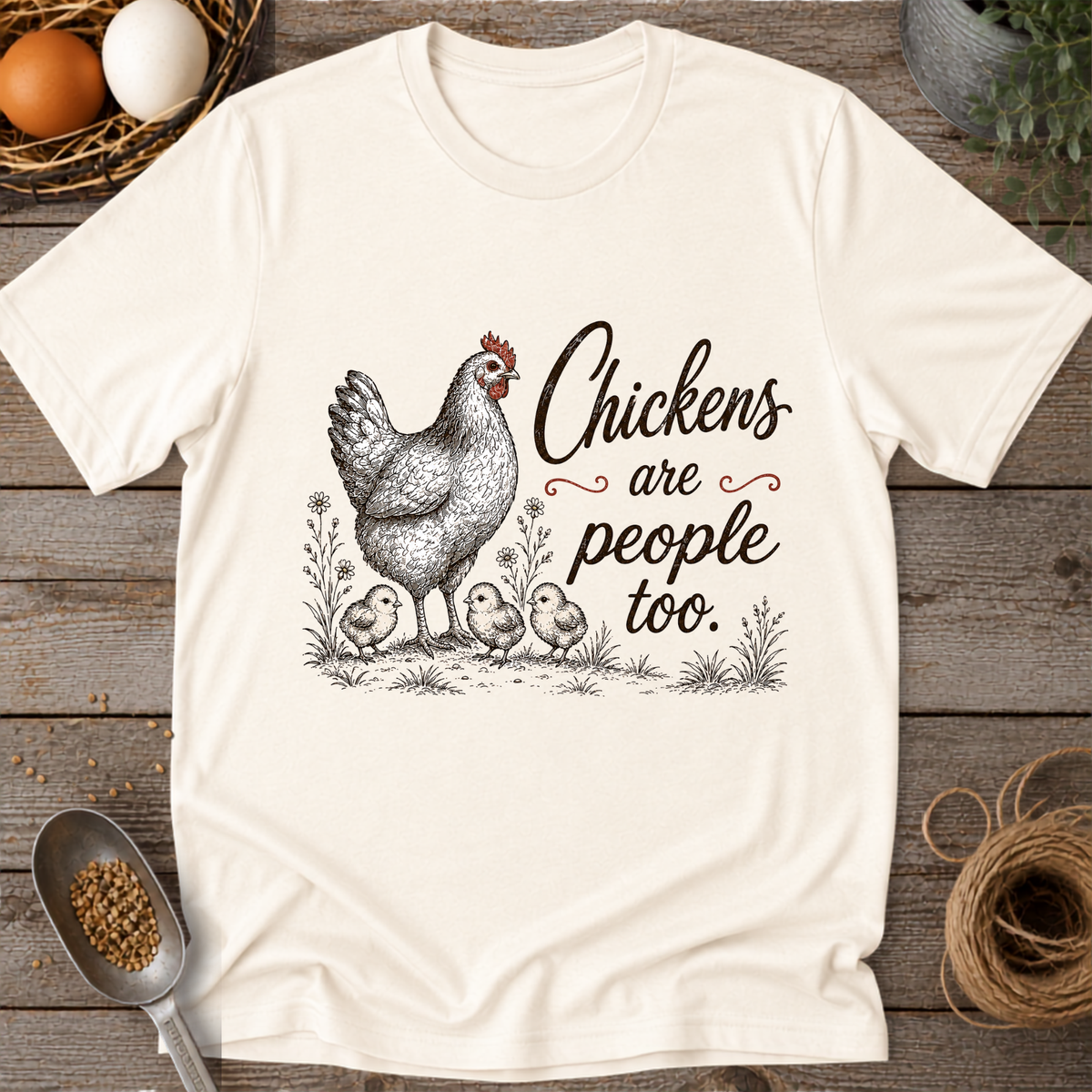 Chickens are People Too T-Shirt