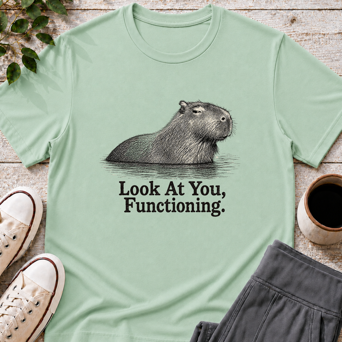 Look at You, Functioning T-Shirt