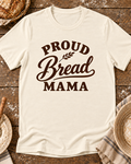 Proud Bread Mama T-Shirt