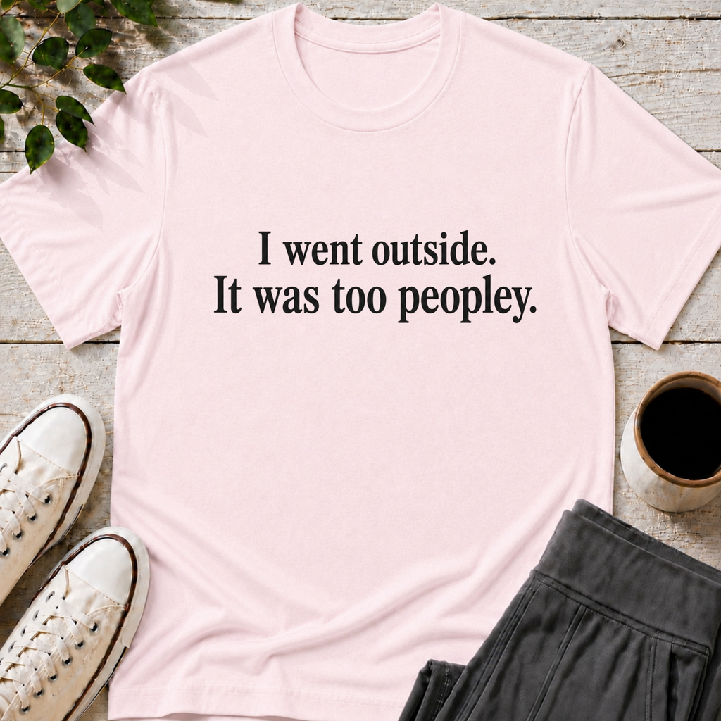 Outside is Too Peopley T-Shirt