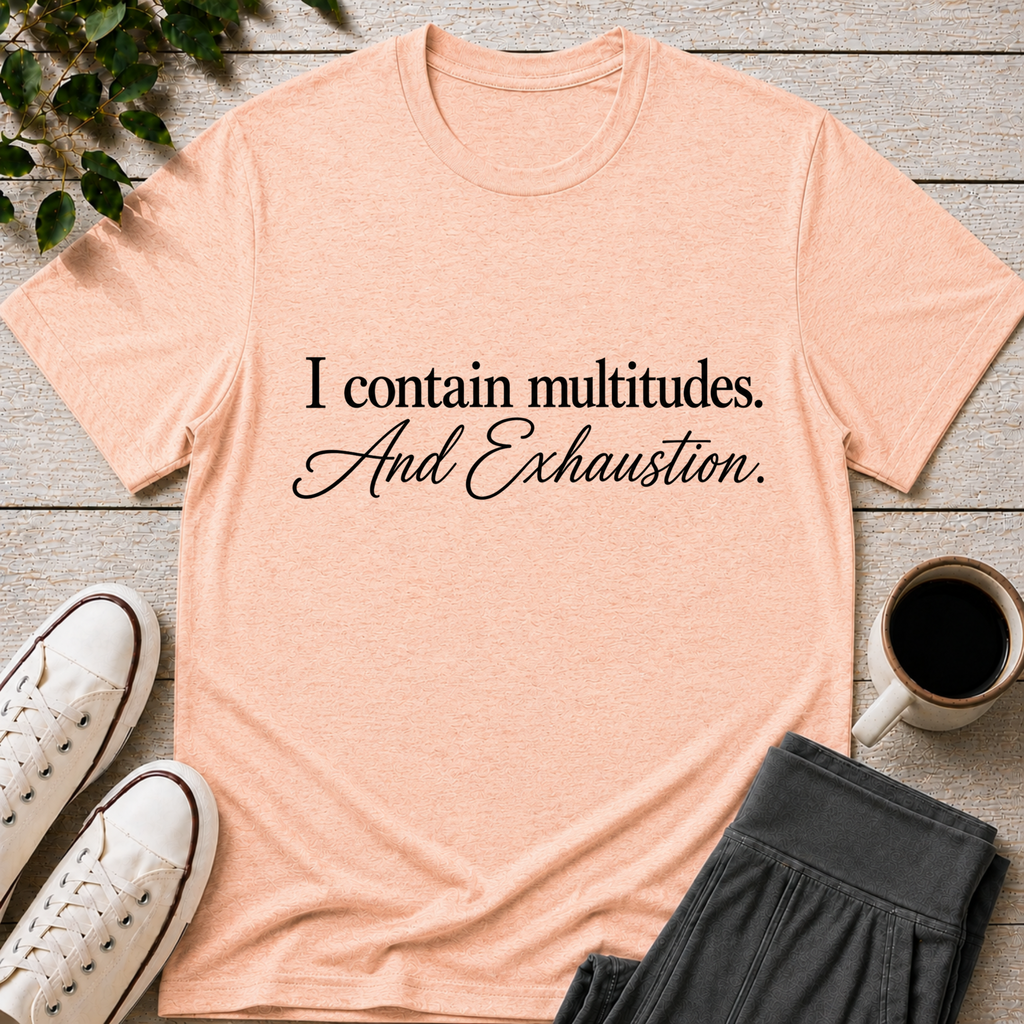 Multitudes & Exhaustion T-Shirt
