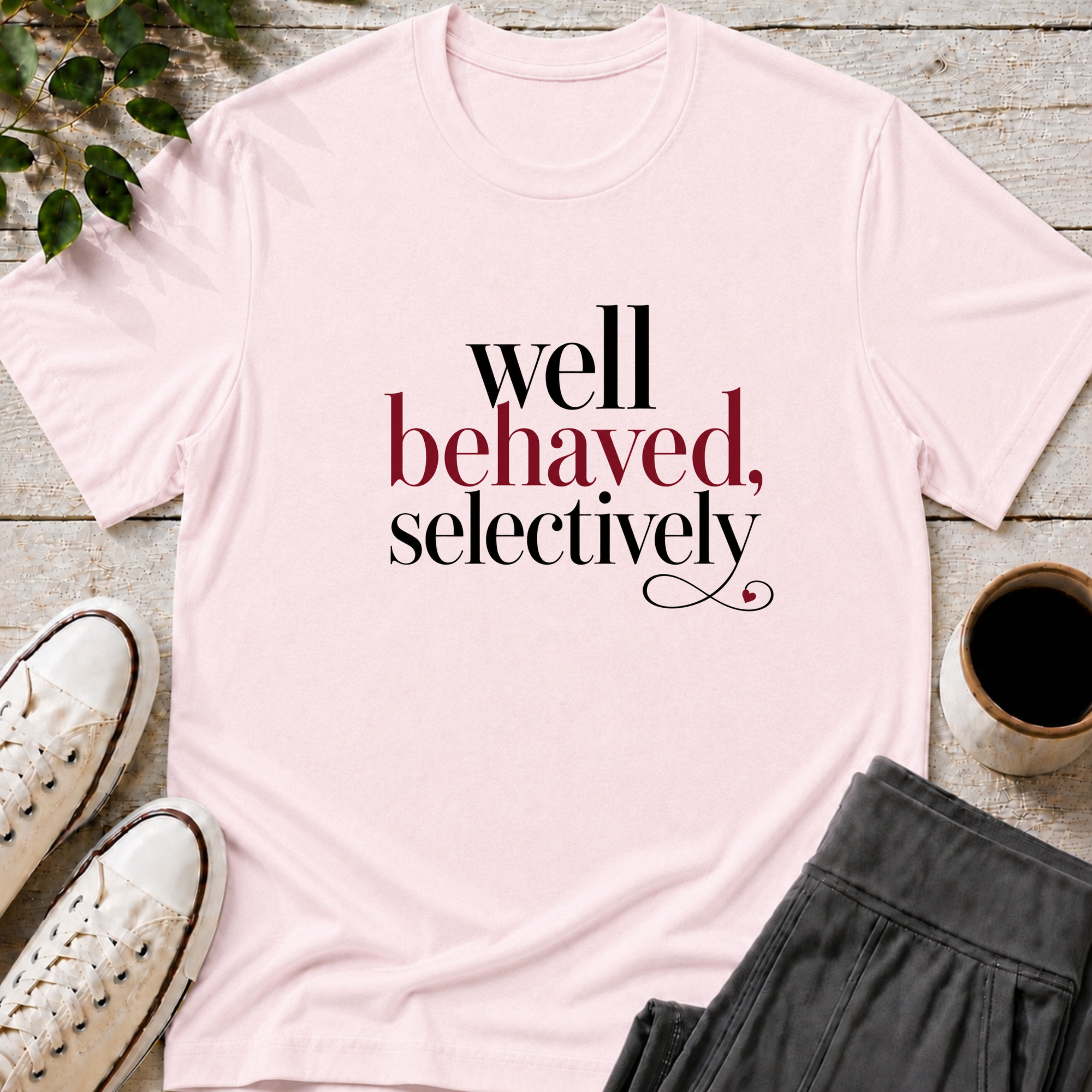 Well Behaved Selectively T-Shirt